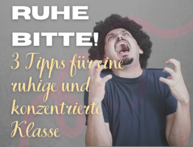 3 Tipps für eine ruhigere Klasse